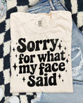 Sorry for what my face said t shirt