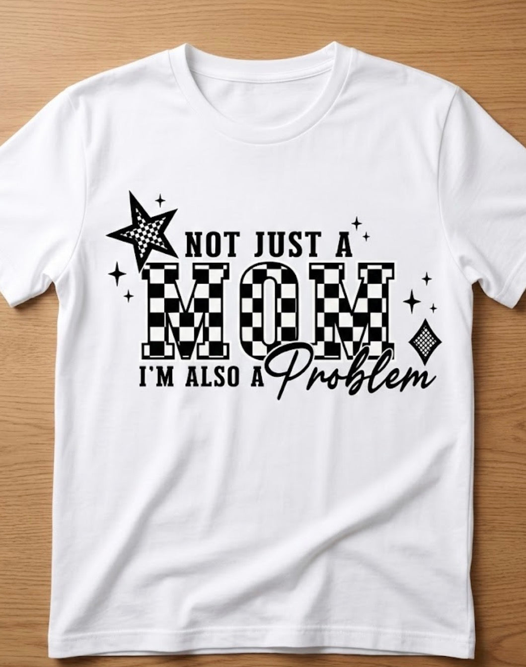 Not just a Mom I’m also a Problem